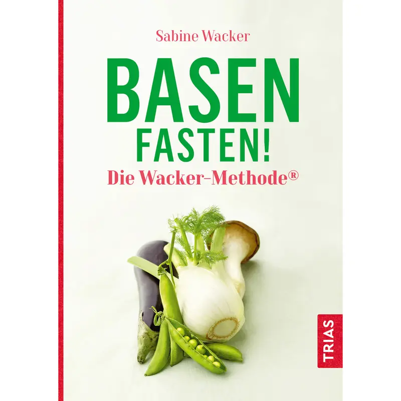 basenfasten - die wacker-methode von Sabine Wacker, TRIAS-Verlag
