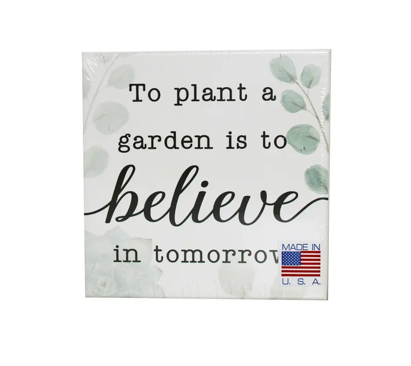 To plant a garden is to believe in tomorrow-Holzschild