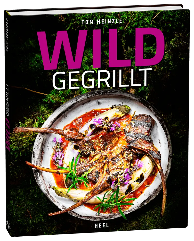 "WILD GEGRILLT", by Tom Heinzle | Kochbuch